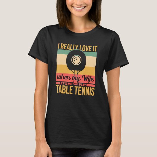 T-shirt Ma Femme Me Permet De Jouer Au Ping-Pong De Table (Devant)