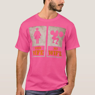 T-shirt Ma femme Votre femme Un culturiste