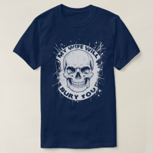 T-shirt Ma femme vous enterrera