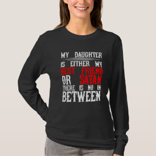 T-shirt Ma Fille Est Soit Mon Meilleur Ami, Soit Satan