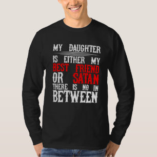 T-shirt Ma Fille Est Soit Mon Meilleur Ami, Soit Satan