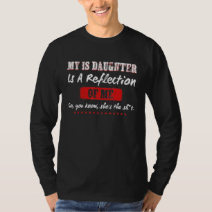 T-shirt Ma Fille Est Une Réflexion De Moi Donc Vous Connai