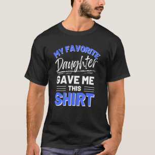 T-shirt Ma Fille Favorite M'A Acheté Cette Chemise Drôle S