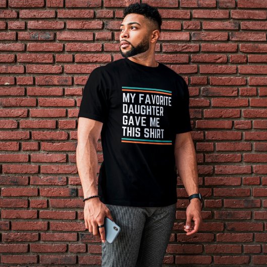T-shirt Ma Fille Favorite M'A Donné Ça