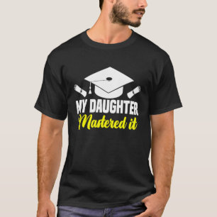 T-shirt Ma fille l'a maîtrisée classe de 2023 Masters Grad