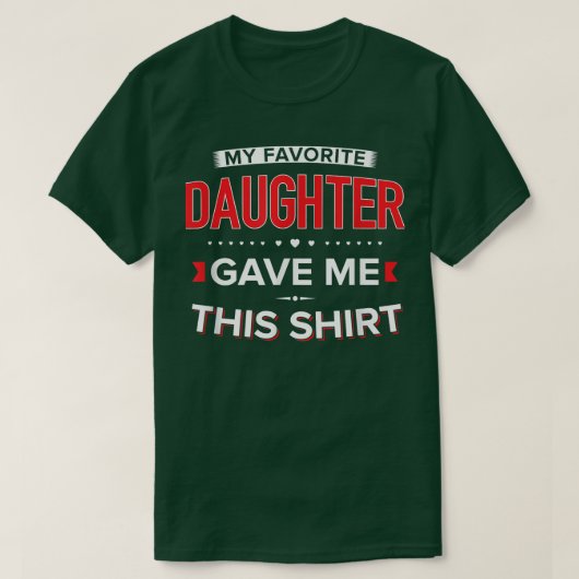 T-shirt Ma fille préférée m'a donné ceci (Design devant)