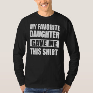 T-shirt Ma Fille Préférée M'A Donné Cela Pour Les Parents