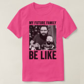 T-shirt ma future famille est comme (Design devant)