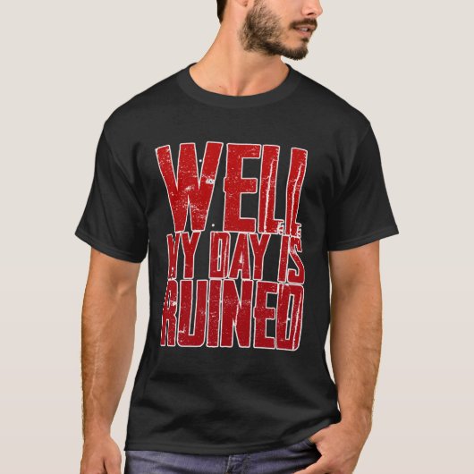 T-shirt Ma Journée Est Ruinée (Devant)