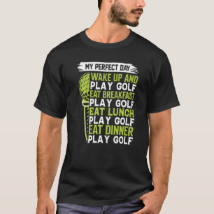 T-shirt Ma journée parfaite se réveille et joue au golf
