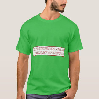 T-shirt Ma juste colère alimente ma force amis