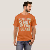 T-shirt Ma liberté n'est pas à l'ordre du jour du débat (Devant entier)