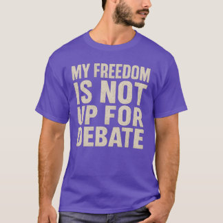 T-shirt Ma liberté n'est pas à l'ordre du jour du débat