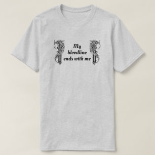 T-shirt Ma lignée se termine avec moi