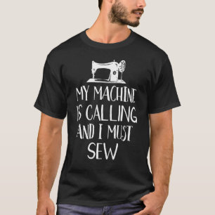 T-shirt Ma Machine Appelle Et Je Dois Coudre Drôle