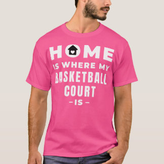 T-shirt Ma Maison Est Là Où Est Mon Basket-Ball Court