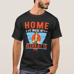 T-shirt Ma Maison Est Là Où Ma Meerkat Est
