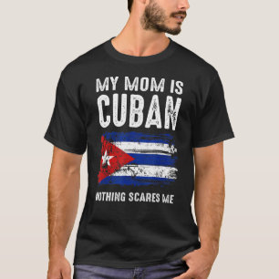 T-shirt Ma Maman Est Cubaine Rien Ne Me Fait Peur Cuba Fie