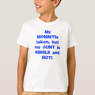 T-shirt Ma maman est prise mais ma tante est célibataire