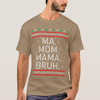 T-shirt Ma Maman Mama Bruh Mère Drôle Mama Noël laid