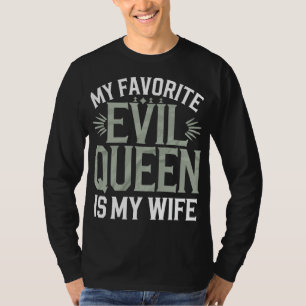 T-shirt Ma méchante Reine préférée est ma femme - Drôle de