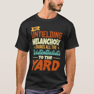 T-shirt Ma Mélancolie Inflexible Apporte Toute L'Existenti