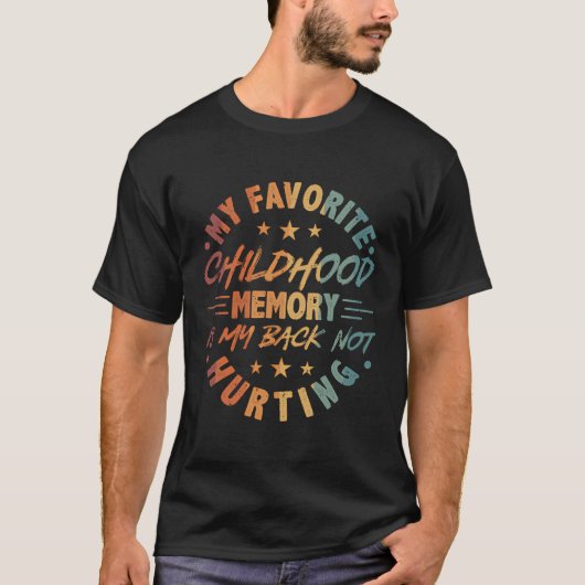 T-shirt Ma Mémoire D'Enfance Préférée Est Mon Dos Pas Hurt (Devant)