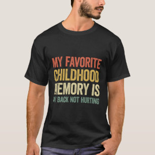 T-shirt Ma Mémoire D'Enfance Préférée Est Mon Dos Pas Hurt