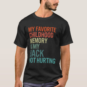 T-shirt Ma Mémoire D'Enfance Préférée Est Mon Dos Pas Hurt