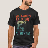 T-shirt Ma Mémoire D'Enfance Préférée Est Mon Dos Pas Hurt (Devant)
