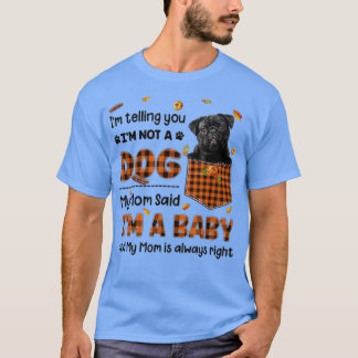 T-shirt Ma Mère A Dit Que Je Suis Un Bébé Carlin Noir Dans