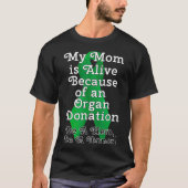 T-shirt Ma mère est Alive Because of a Organ Transplant (Devant)