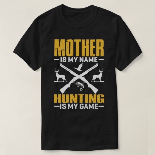 T-shirt Ma Mère Est Mon Nom Chasse Est Mon Jeu (Design devant)