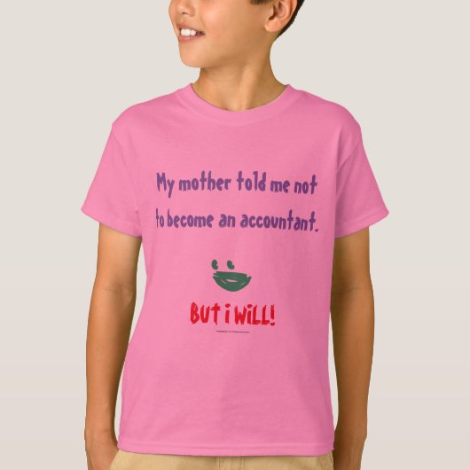 T-shirt "Ma Mère M'A Dit De Ne Pas Devenir Comptable" (Devant)