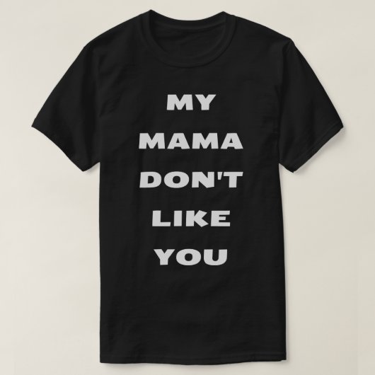 T-shirt ma mère ne t'aime pas (Design devant)