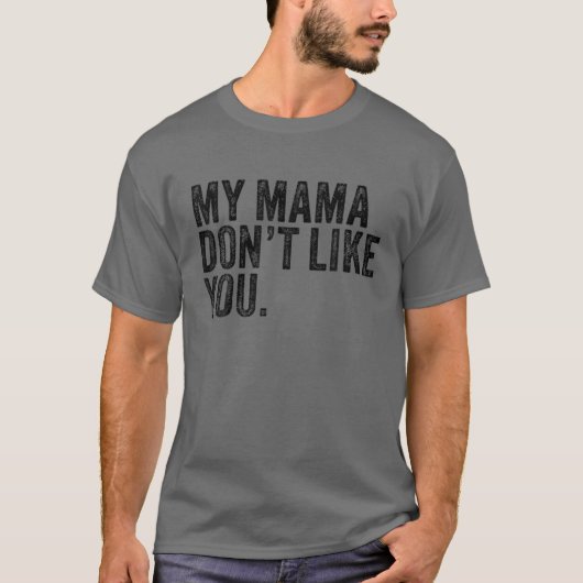 T-shirt Ma mère ne t'aime pas (Devant)