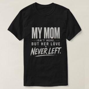 T-shirt Ma mère n'est pas là, Cadeau de sympathie pour per