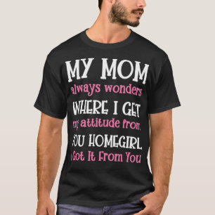 T-shirt Ma Mère Se Demande Toujours D'Où Je Passe Mon Atti
