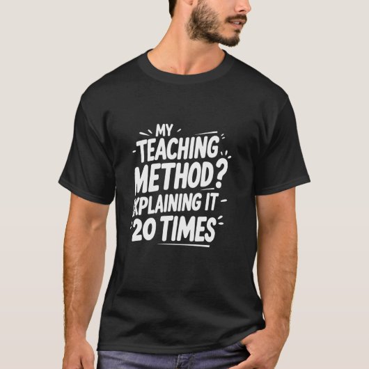 T-shirt Ma méthode d'enseignement expliquant cela 20 fois (Devant)