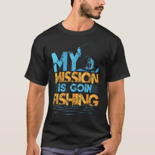 T-shirt Ma mission est d'aller pêcher