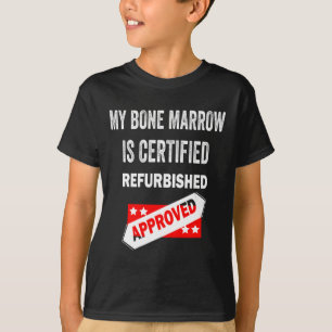 T-shirt Ma moelle osseuse est certifiée leucémie réaménagé