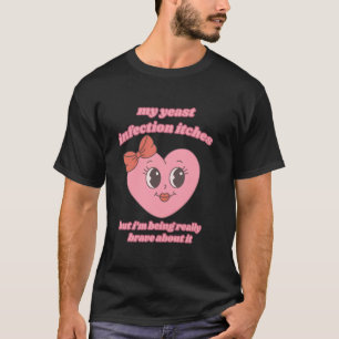 T-shirt Ma mycose me démange Je fais vraiment preuve de co