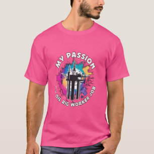 T-shirt Ma passion Ma plate-forme pétrolière Travailleur d