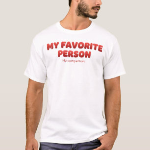 T-shirt Ma personne préférée - Pas de concurrence