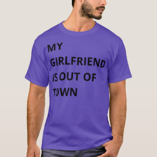 T-shirt ma petite amie est hors de la ville 1