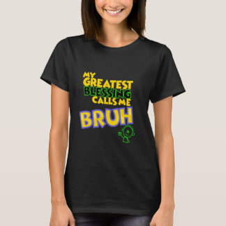 T-shirt Ma Plus Grande Bénédiction M'Appelle Bruh