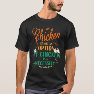 T-shirt Ma Poule Pas Option C'est Nécessité Drôle Poule