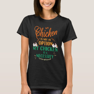 T-shirt Ma poule pas une option c'est une nécessité Drôle
