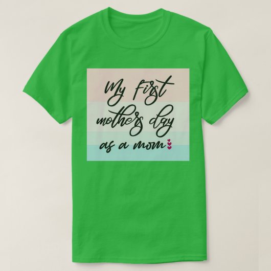 T-shirt Ma Première Fête Des Mères En Tant Que Mère (3) (Design devant)