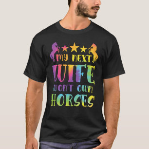 T-shirt Ma prochaine épouse n'aura pas de chevaux Tie Dye